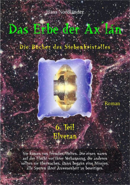 Das Erbe der Ax´lán: Die Bücher des Siebenkristalles - 6. und letzter Teil: Elveran