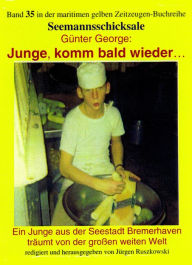 Title: Junge, komm bald wieder. - Ein Junge aus der Seestadt Bremerhaven träumt von der großen weiten Welt: Band 35 in der maritimen gelben Reihe bei Jürgen Ruszkowski, Author: Günter George