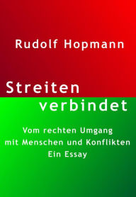 Title: Streiten verbindet: Vom rechten Umgang mit Menschen und Konflikten, Author: Rudolf Hopmann