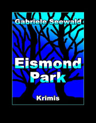 Title: Eismond Park: Krimi Sampler, Author: Gabriele Seewald