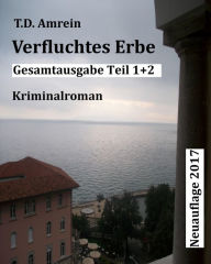 Title: Verfluchtes Erbe Gesamtausgabe: Band 1 und 2 in einem Buch, Author: T.D. Amrein