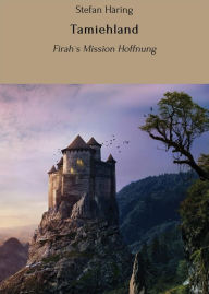 Title: Tamiehland: Firah`s Mission Hoffnung, Author: Stefan Häring