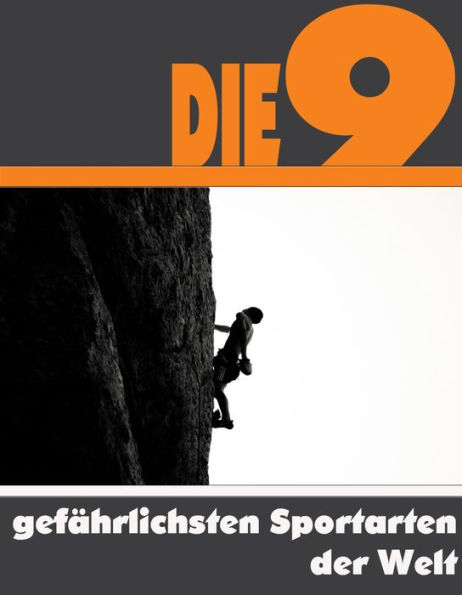 Die Neun gefährlichsten Sportarten der Welt: Die ganze Welt des Sports - Von Eistauchen bis Fallschirmspringen