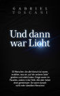 Und dann war Licht: 35 Menschen erzählen über ihre Nahtoderfahrung