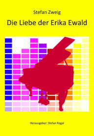 Title: Die Liebe der Erika Ewald, Author: Stefan Zweig