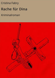 Title: Rache für Dina: Kriminalroman, Author: Cristina Fabry
