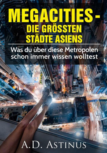 Die neun größten Städte Asiens: Was du über diese Metropolen schon immer wissen wolltest