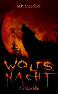 Title: Wolfsnacht: Ein Märchen, Author: M.P. Anderfeldt