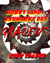 Title: Hobby Land - Baumarkt des Grauens, Author: Kirk Spader