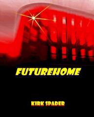 Title: Futurehome: Schatz, wie war nochmal das Passwort für den Kühlschrank?, Author: Kirk Spader