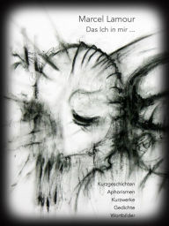 Title: Das Ich in mir ..., Author: Marcel Lamour