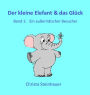 Der kleine Elefant & das Glück: Ein außerirdischer Besucher