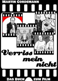Title: Verrissmeinnicht - Das Buch zum Film, Author: Martin Cordemann