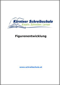 Title: Figurenentwicklung: E-Book zum Kurs der Kärntner Schreibschule, Author: Roland Zingerle