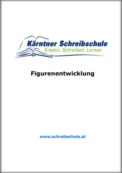 Figurenentwicklung: E-Book zum Kurs der Kärntner Schreibschule