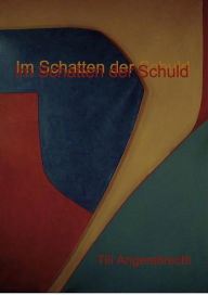 Title: Im Schatten der Schuld, Author: Till Angersbrecht