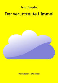 Title: Der veruntreute Himmel, Author: Franz Werfel