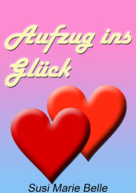 Title: Aufzug ins Glück, Author: Susi Marie Belle