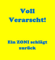 Title: VOLL VERARSCHT: Ein ZONI schlägt zurück, Author: Ein NIEMAND