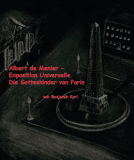 Title: Albert de Menier - Exposition Universelle Die Gotteskinder von Paris, Author: Benjamin Karl