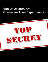 Title: Von Ufo`s entführt - Die grausamen Experimente der Aliens: Von Ausserirdischen, Flugobjekten und Ufologie, Author: Rainer von Hehmerin