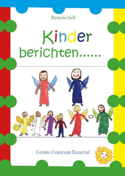 Kinder berichten......................: Kinder berichten von ihren wunderbaren Engelerfahrungen!