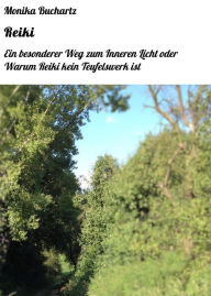 Title: Reiki: Ein besonderer Weg zum Inneren Licht oder Warum Reiki kein Teufelswerk ist, Author: Monika Buchartz