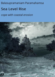 Title: Sea Level Rise: cope with coastal erosion, Author: Balasupramaniam Paramahamsa