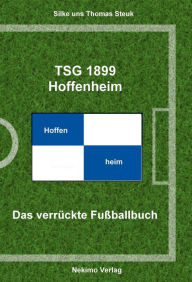 Title: TSG 1899 Hoffenheim: Das verrückte Fußballbuch, Author: Thomas Steuk