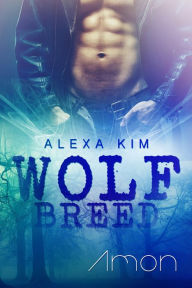 Title: Wolf Breed - Amon (Band 2), Author: Alexa Kim