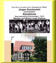 Title: Vom Werden eines Diakons - Rückblicke - Teil 3: Band 10-3 in der gelben Reihe bei Jürgen Ruszkowski, Author: Jürgen Ruszkowski