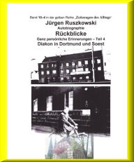 Title: Diakon in Dortmund und Soest - Rückblicke - Teil 4: Band 10-4 in der gelben Buchreihe bei Jürgen Ruszkowski, Author: Jürgen Ruszkowski