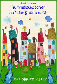 Title: Bummelstädtchen auf der Suche nach der blauen Katze, Author: Patricia Causey