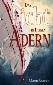 Title: Das Licht in deinen Adern, Author: Manu Brandt