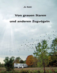 Title: Von grauen Staren und anderen Zugvögeln, Author: Jo Seki