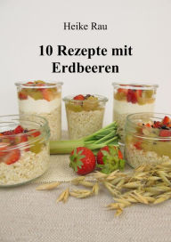 Title: 10 Rezepte mit Erdbeeren, Author: Heike Rau