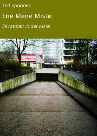 Title: Ene Mene Miste: Es rappelt in der Kiste, Author: Ted Spooner