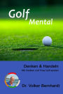 Golf Mental - Denken & Handeln: Mit Intuition und Flow Golf spielen