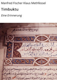 Title: Timbuktu: Eine Erinnerung, Author: Manfred Fischer Klaus Methfessel