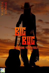 Title: Big Bug: Zur Liebe verurteilt, Author: Valuta Tomas