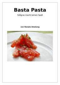 Title: Basta Pasta: Süßgras macht keinen Spaß, Author: Renate Amelung