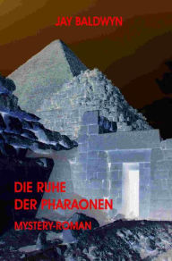 Title: Die Ruhe der Pharaonen, Author: Jay Baldwyn