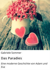 Title: Das Paradies: Eine moderne Geschichte von Adam und Eva, Author: Gabriele Sommer
