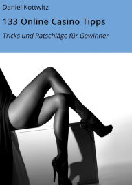 Title: 133 Online Casino Tipps: Tricks und Ratschläge für Gewinner, Author: Daniel Kottwitz