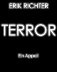 Title: Terror: Ein Appell, Author: Erik Richter