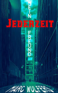 Title: Jederzeit, mein Freund, Author: Marc Wulfers