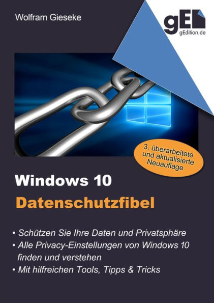 Windows 10 Datenschutzfibel: Alle Privacy-Optionen bei Windows 10 finden, verstehen und richtig einstellen