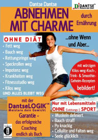 Title: ABNEHMEN MIT CHARME durch Ernährung ...ohne Wenn und Aber...OHNE DIÄT: Fett weg - Bauch weg - Rettungsringe weg -: Speckrollen weg - Impotenz weg - Krankheiten weg - Fitnessstudio weg - Kilos weg und alles bleibt weg, Author: Dantse Dantse