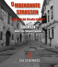 Title: Umbenannte Straßen in Sachsen: Adorf bis Lampertswalde, Author: Eva Siebenherz