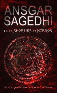 Title: 50 Shorties of Horror: 50 Mini-Horrorgeschichten (jeweils 140 Wörter), Author: Ansgar Sadeghi